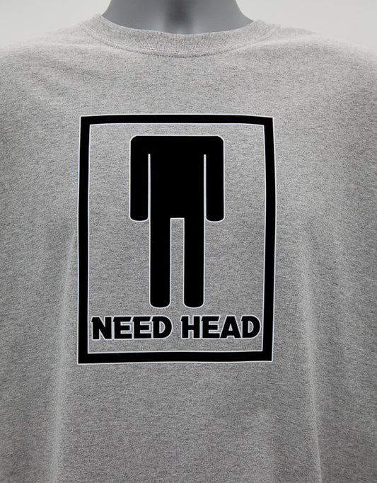 Need Head - Shirt