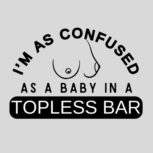 I'm as Confused as a Baby in a Topless Bar - Hat