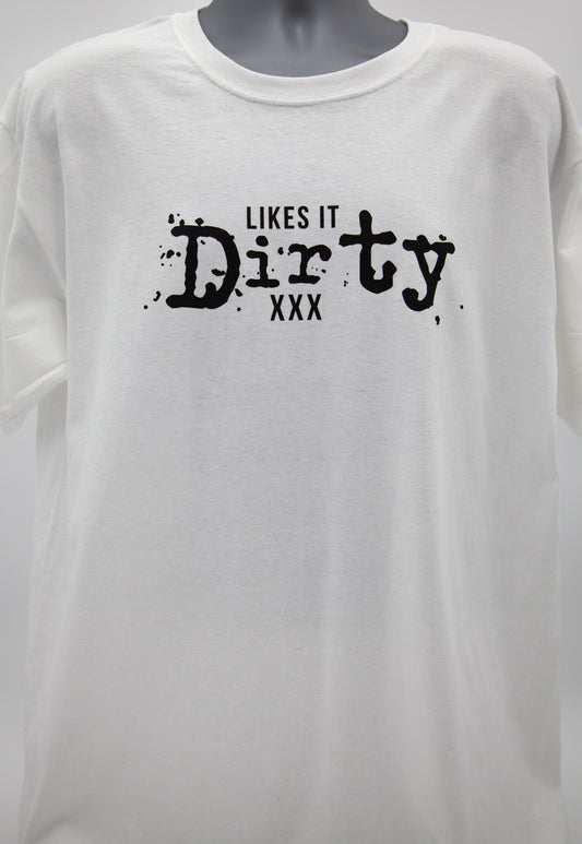 Likes it Dirty - Shirt