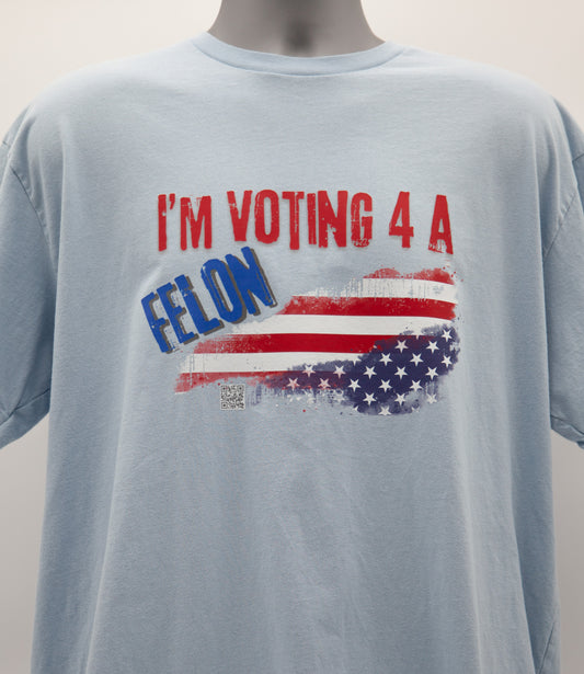 I'm Voting 4 A Felon Shirt - Distress Flag